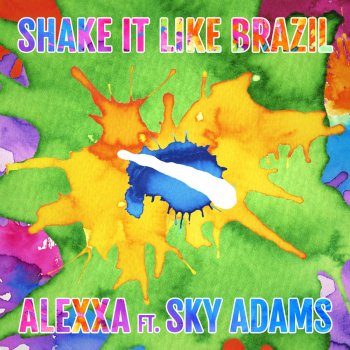 Alexxa feat. Sky Adams Shake It Like Brazil