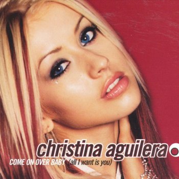 Christina Aguilera Come On Over Baby (All I Want Is You) - Video Version