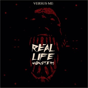 Versus Me feat. Eric Vanlerberghe Real Life Monsters