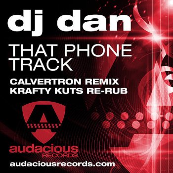 DJ Dan That Phone Track (Calvertron Remix - Krafty Kuts Re-Rub)