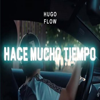 Hugo Flow Hace Mucho Tiempo