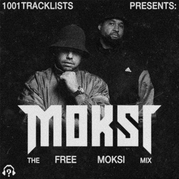Исполнитель Moksi, альбом 1001Tracklists: The Free Moksi Mix (DJ Mix)