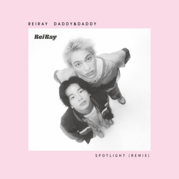 ReiRay Spotlight (Daddy&Daddy Remix)