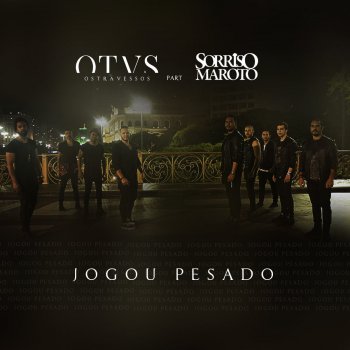 Os Travessos feat. Sorriso Maroto Jogou Pesado