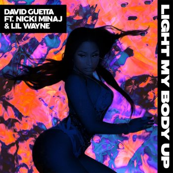 David Guetta feat. Nicki Minaj & Lil Wayne Light My Body Up (feat. Nicki Minaj & Lil Wayne)