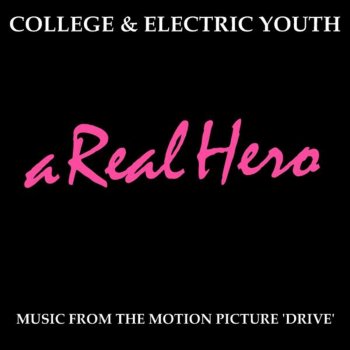 College feat. Electric Youth A Real Hero