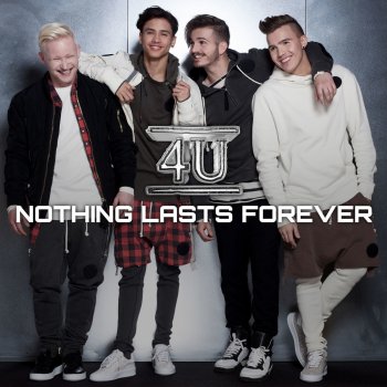 4U Nothing Lasts Forever
