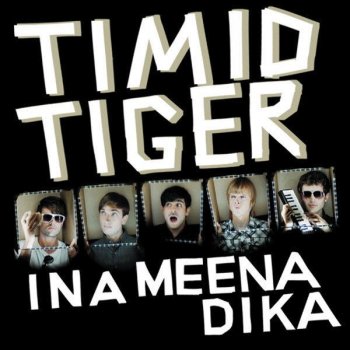 Timid Tiger Ina Meena Dika (It's Happening Now) [Great Paulukka Remix]