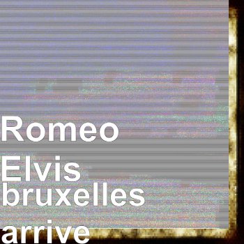 Roméo Elvis Bruxelles arrive