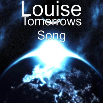Louise Tomorrows Song