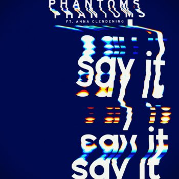 Phantoms feat. Anna Clendening Say It