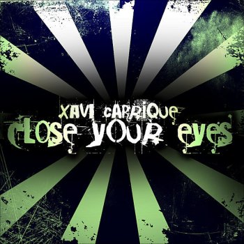 Xavi Carrique Close Your Eyes - Original Mix