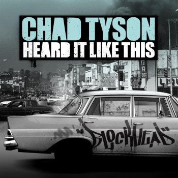 Исполнитель Chad Tyson, альбом Heard It Like This