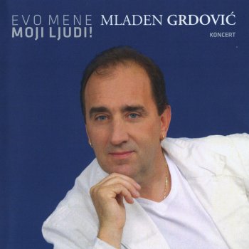 Mladen Grdovic & Bepo Matesic Tu Je Moj Dom