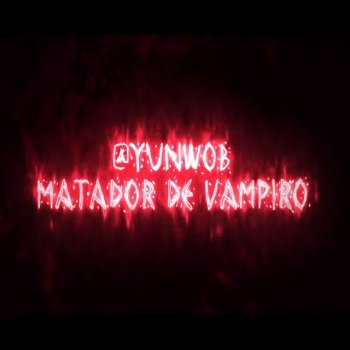 Yun Wob Matador de Vampiro