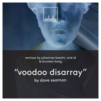 Dave Seaman feat. and.id Voodoo Disarray - And.Id Remix