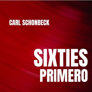 Исполнитель Carl Schonbeck, альбом Sixties Primero