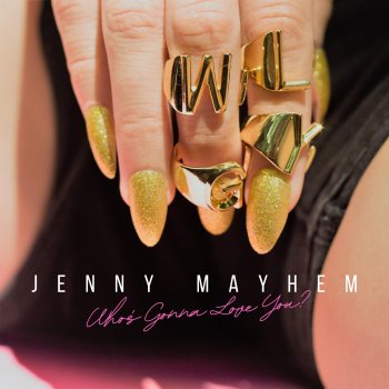 Jenny Mayhem Who's Gonna Love You?