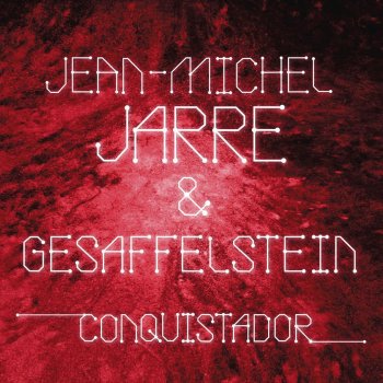 Jean-Michel Jarre feat. Gesaffelstein Conquistador (JMJ RMX)