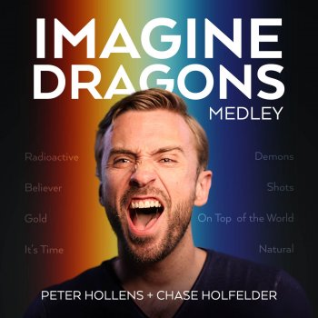 Peter Hollens feat. Chase Holfelder Imagine Dragons Medley: Radioactive / Believer / Gold / It's Time /Demons / Shots / On Top of the World / Natural - A Cappella