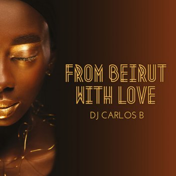 Dj Carlos B From Beirut with Love