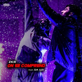 Zkr feat. Da Uzi On se comprend