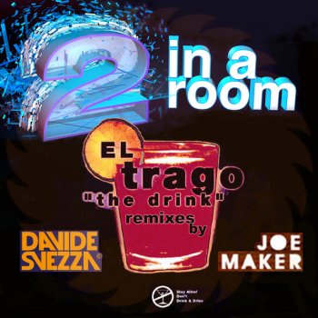 2 In a Room El Trago (The Drink) (Davide Svezza Remix)