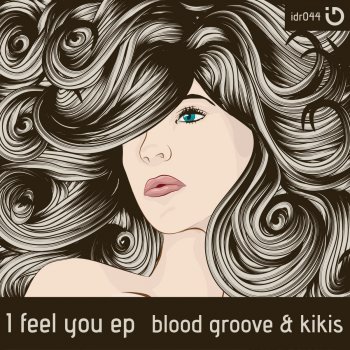 Blood Groove & Kikis I Feel You