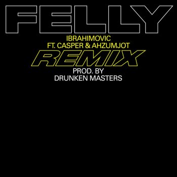 FELLY feat. Casper & Ahzumjot Ibrahimovic (Remix)