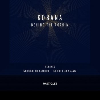 Kobana Behind the Mirror (Shingo Nakamura Remix)