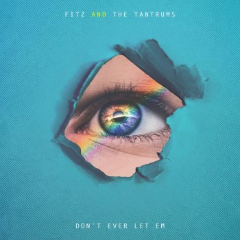 Fitz & The Tantrums Don't Ever Let Em