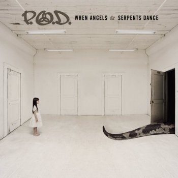 P.O.D. When Angels & Serpents Dance