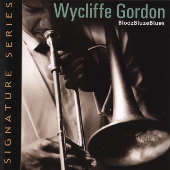 Wycliffe Gordon My Man Freeze