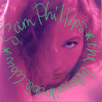 Sam Phillips What You Don't Want To Hear