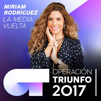 Miriam Rodríguez La Media Vuelta (Operación Triunfo 2017)