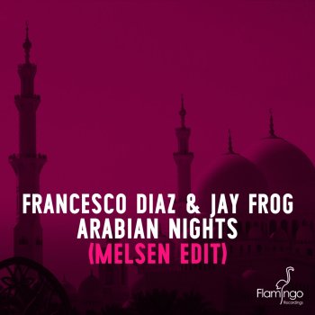 Francesco Diaz feat. Jay Frog Arabian Nights (Melsen Short Edit)