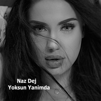 Naz Dej Yoksun Yanimda