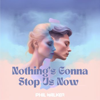 Phil Walker Nothing's Gonna Stop Us Now