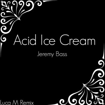 Исполнитель Jeremy Bass, альбом Acid Ice Cream
