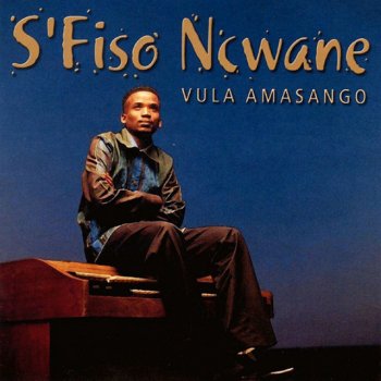 S'fiso Ncwane Vula Amasango Baba