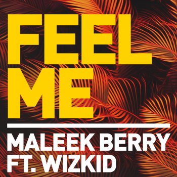 Maleek Berry feat. Wizkid Feel Me (feat. Wizkid)