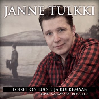 Janne Tulkki Toiset on luotuja kulkemaan