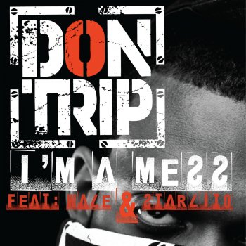 Don Trip feat. Wale & Starlito I'm a Mess