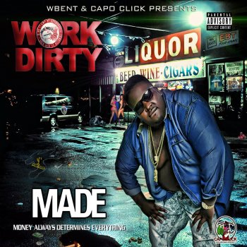 Исполнитель Work Dirty, альбом Made (Money Always Determines Everything)