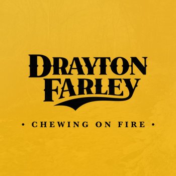 Исполнитель Drayton Farley, альбом Chewing on Fire