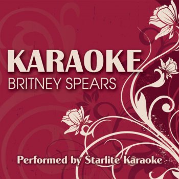 Starlite Karaoke I'm Not a Girl, Not Yet a Woman (Karaoke Version)