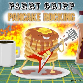 Parry Gripp Pancake Rocking