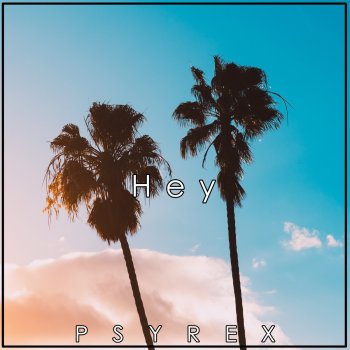 Psyrex Hey