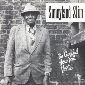 Sunnyland Slim Speak Once and Think Twice