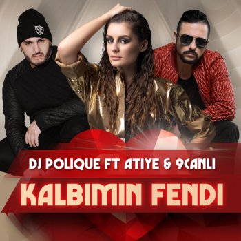 DJ Polique, Atiye & 9 Canlı Kalbimin Fendi